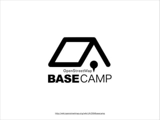 http://wiki.openstreetmap.org/wiki/JA:OSMbasecamp

 