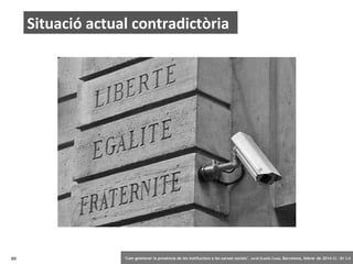 Situació actual contradictòria

89

‘Com gestionar la presència de les institucions a les xarxes socials’ . Jordi Graells Costa. Barcelona, febrer de 2014 CC – BY 3.0

 