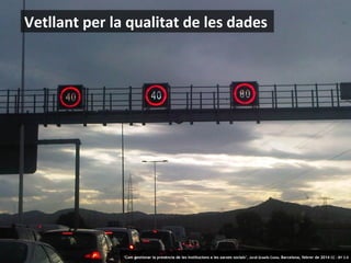 Vetllant per la qualitat de les dades

94

‘Com gestionar la presència de les institucions a les xarxes socials’ . Jordi Graells Costa. Barcelona, febrer de 2014 CC – BY 3.0

 