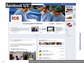 .facebook.com/icscat

Facebook 1/2

47

‘Com gestionar la presència de les institucions a les xarxes socials’ . Jordi Grae...