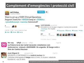 Complement d’emergències i protecció civil

82

‘Com gestionar la presència de les institucions a les xarxes socials’ . Jo...