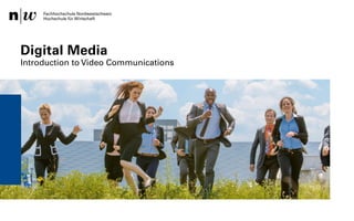 Digital Media
Introduction to Video Communications

Institut für Wirtschaftsinformatk / Institut Visuelle Kommunikation – Safak Korkut

25.02.2014

1

 