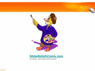 MakeBeliefsComix.com
25 characters，each character has four emotions。

 