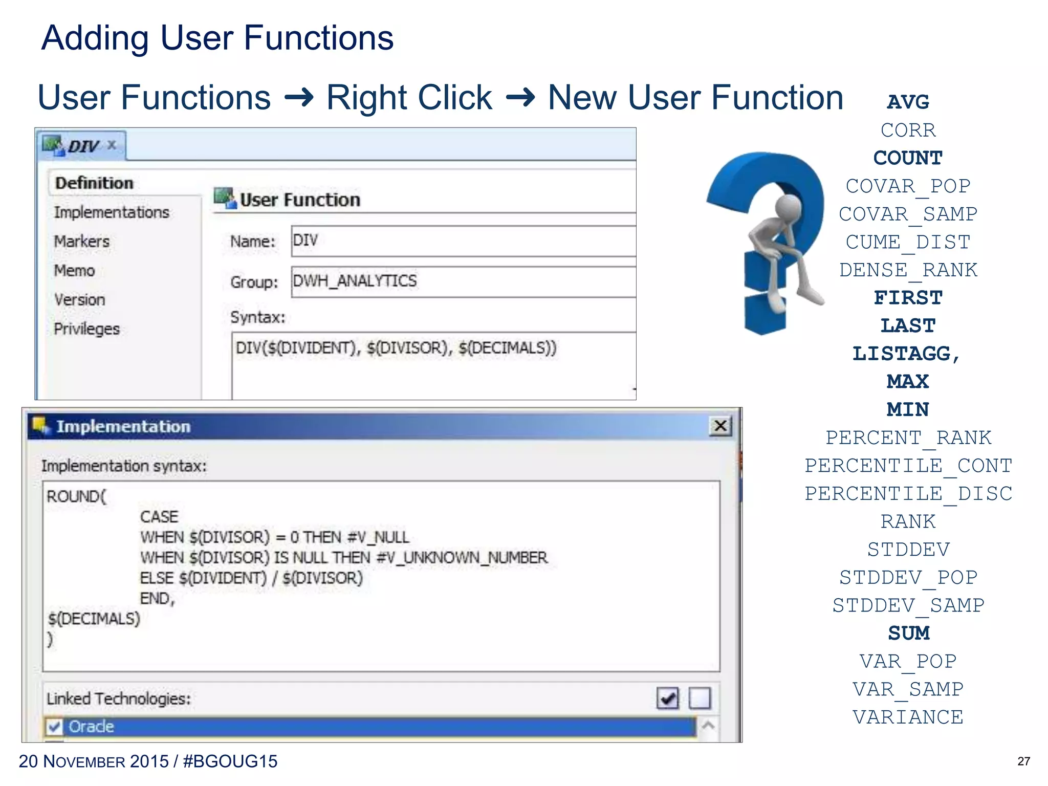 30 MAY 2017 / #OTNEMEATOUR
Topology Manager ➜ Languages ➜ SQL ➜ Aggregate (or other)
Adding Database Related Functions
27
 