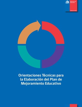 Orientaciones Técnicas para
la Elaboración del Plan de
Mejoramiento Educativo
 