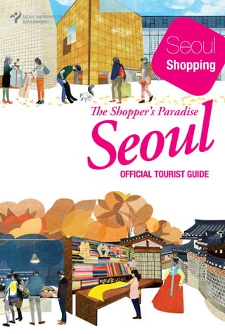 Seoul Shopping

Seoul: The Shopper’s Paradise

 