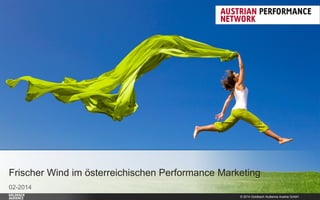 Frischer Wind im österreichischen Performance Marketing
02-2014
© 2014 Goldbach Audience Austria GmbH

1

 