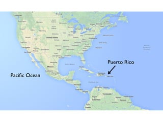 Puerto Rico	

Paciﬁc Ocean	


 