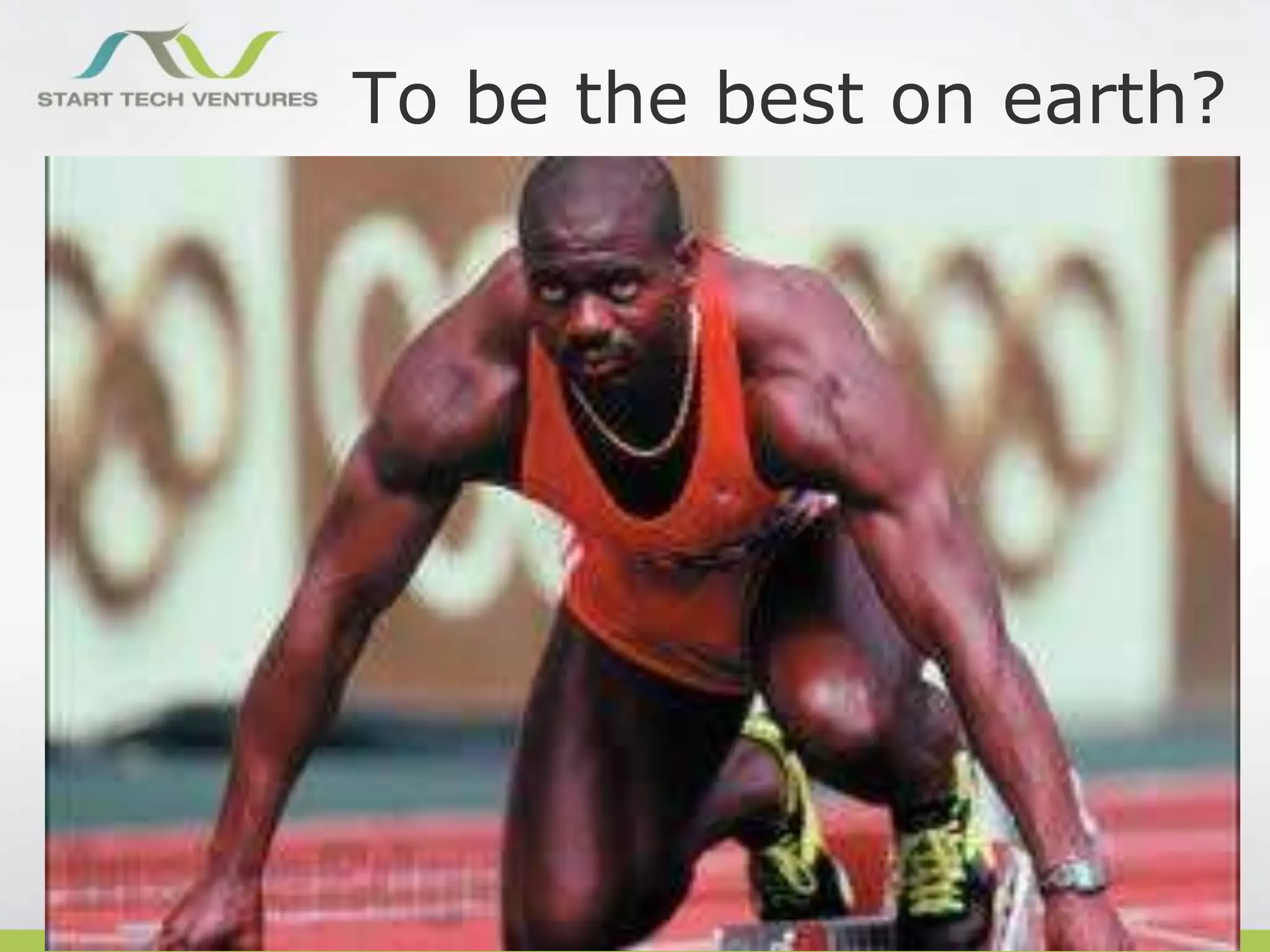 To be the best on earth?

 