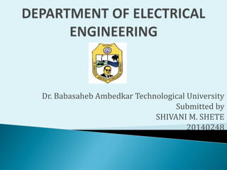 Dr. Babasaheb Ambedkar Technological University
Submitted by
SHIVANI M. SHETE
20140248
 