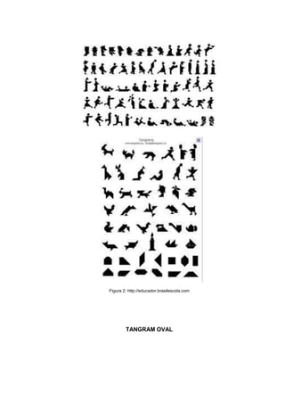Figura 2: http://educador.brasilescola.com
TANGRAM OVAL
 