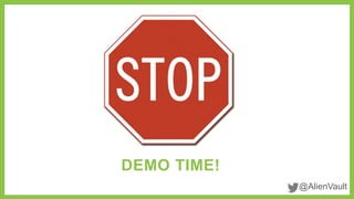 @AlienVault 
DEMO TIME! 
 