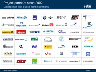 Project partners since 2002
© sebis140204 Matthes Agile EAM 4
Enterprises and public administrations
Deutsche
Börse
Systems
 