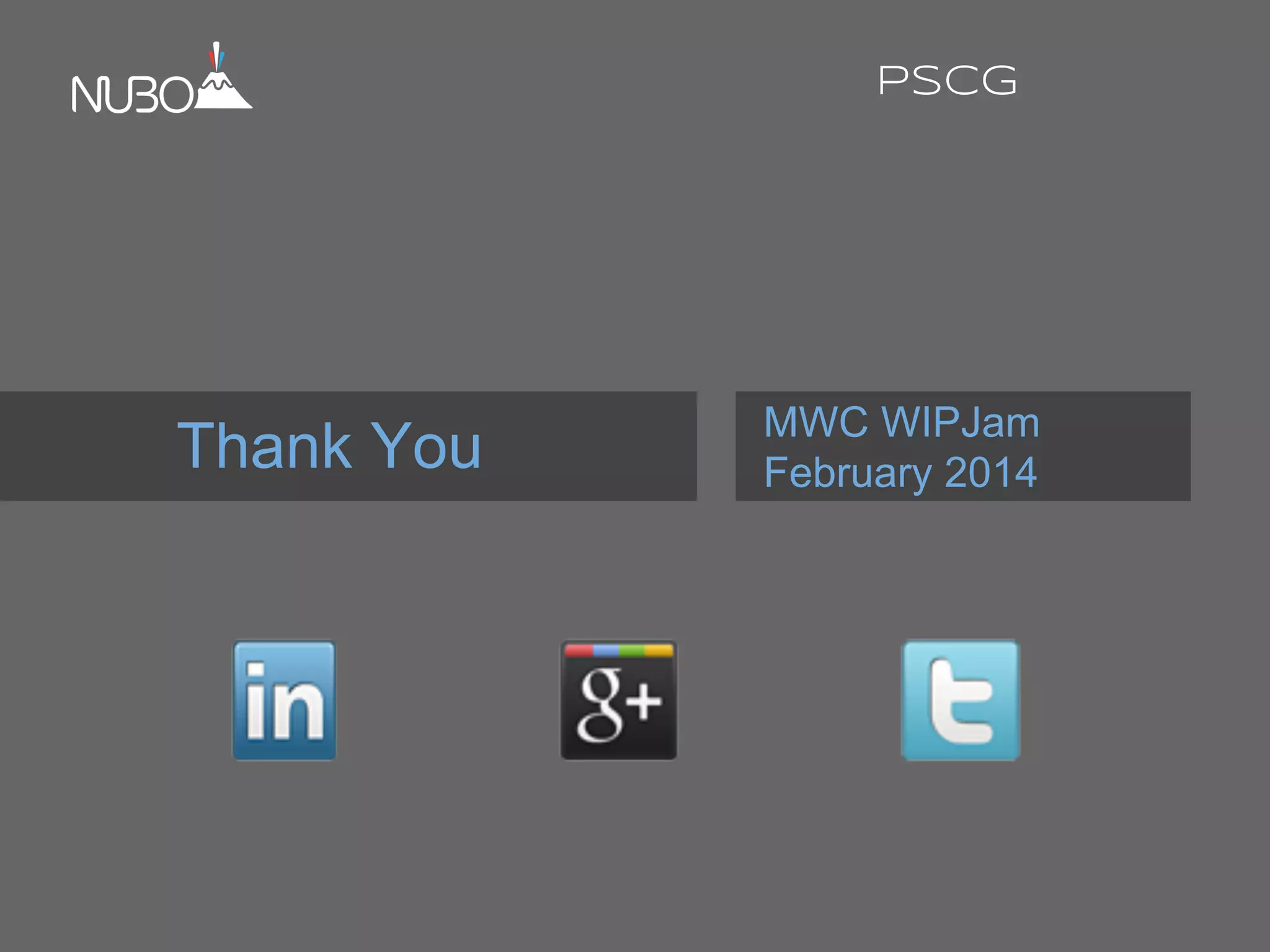 Thank You MWC WIPJam
February 2014
PSCG
 