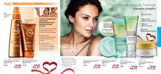 Desintoxicação eﬁcaz da Natureza

AUTOBRONZEADORES
1

2

4 passos simples

3

Spray
autobronzeador
de secagem
rápida

1
2
3
4

ESFOLIANTE



COMO CONSEGUIR
UMA PELE
BRONZEADA SEM
PASSAR HORAS
AO SOL



MÁSCARA
DESINTOXICANTE




SÉRUM
HIDRATANTE

1. Esfolie a pele, especialmente
as zonas ásperas como os
cotovelos, joelhos e tornozelos.

CREME
REJUVENESCEDOR

2. Aplique o Gel

cuidados do rosto

Textura leve para
um bronzeado
saudável



Autobronzeador para o Rosto
em todo o rosto, pescoço
e orelhas.

3. Aplique o Spray
Autobronzeador em todo
o corpo, a 20 cm de distância
da pele. Espalhe na pele e de
seguida lave bem as mãos.



A sua casa – O seu Spa

 Sun Zone Self-Tanning Mist Body
Spray Autobronzeador para o
Corpo Sun Zone
150 ml.

23377

42

 Sun Zone Self-Tanning Gel Face
Gel Autobronzeador para o
Rosto Sun Zone
50 ml.

23376

€14,00

€9,95

€10,00

€6,95

Sinta a textura macia e a ação
desintoxicante e puriﬁcante destes
produtos. Experiencie a suavidade
e a hidratação. Ofereça um luxuoso
tratamento de spa ao seu rosto
com Swedish Spa Earth.

 Swedish Spa Smoothing Face Scrub
Esfoliante Facial Suavizante
Swedish Spa
75 ml.

 Swedish Spa Purifying Face Mask
Máscara Facial Puriﬁcante
Swedish Spa
50 ml.

20371

20372

€11,00

€7,95

€11,00

€7,95

 Swedish Spa
Rebalancing Face Serum
Sérum Facial Equilibrante
Swedish Spa
40 ml.

 Swedish Spa
Dual Action Face Cream
Creme de Rosto Dupla Ação
Swedish Spa
50 ml.

20373

23735

€13,00

€8,95

€25,00

€17,95

43

 