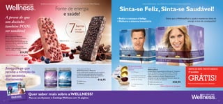 BARRAS NATURAL BALANCE. SNACK SAUDÁVEL, RICO EM PROTEÍNAS.

Fonte de energia
e saúde!

A prova de que
um docinho
também PODE
ser saudável

7

WELLNESS PACK. NUTRIENTES DIÁRIOS NUMA SAQUETA.

Sinta-se Feliz, Sinta-se Saudável!
• Reduz o cansaço e fadiga
• Melhora o sistema imunitário

barras



em cada
embalagem!

Natural Balance Bars
Barras Natural Balance
Barras 100% naturais e saudáveis,
em dois deliciosos sabores.
Desenvolvidas com elevado teor de
proteínas e ﬁbras, e baixo IG (Índice
Glicémico) para lhe
proporcionarem uma energia
saudável. Cada embalagem contém
7 barras. 280 g (7 x 40 g).

25386 Super Berries

Deixe que o WellnessPack o ajude a manter-se cheio de
energia e livre de constipações!



25385 Choco

€14,95

PREÇO POR BARRA € 2,00 aprox.

Assegure-se que
recebe a nutrição de
que necessita
diariamente
1– 4



 22794 Woman
 22795 Man

www.oriﬂame.pt

24/12 – 19/03
2014



Multivitamin & Mineral
Multivitamínico e Mineral
Duas combinações equilibradas de vitaminas
e minerais: uma especialmente formulada
para as necessidades diárias das mulheres e
outra para os homens. 60 drageias

€16,95

Os seus nutrientes
diários numa prática
saqueta:

WellnessPack
WellnessPack
A dose diária recomendada de Ómega 3, Complexo
2 x Ómega 3
Sueco de Beleza Plus, Multivitamínico e Mineral,
especialmente concebidos para promover a sua
1 x Complexo Sueco de saúde, resistência e beleza. Disponível em 2
Beleza Plus (astaxantina + variantes: um que se adapta aos homens e outro às
extrato de mirtilo)
mulheres. Contém 21 saquetas.
 22793 WellnessPack man
 22791 WellnessPack woman
1 x Multivitamínico e
Mineral
PREÇO POR DIA € 1,35 aprox.

€28,95

SINTA-SE BEM. PAGUE MENOS.
5º produto

GRÁTIS!

Peça mais informações ao seu Assessor

S

APRESENTAMO

as Barras
Natural
Balance

Quer saber mais sobre a WELLNESS?

O UM

SINTA-SE COM

Campeão!
. ESTE
SINTA-SE BEM

44

JA NO SEU MEL

HOR.

Peça ao seu Assessor o Catálogo Wellness com 16 páginas

45

 