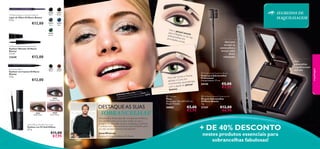 €12,00

22490
Black

22492
Grey

22493
Blue




Use o
p
para tr incel escur
o
abalha
r
sobran
celhas a cor nas
pincela
e
das cu m
r tas.

22494
Green

Ideal para
arranjar as
sobrancelhas e
remover pelos
faciais
indesejados

Oriﬂame Beauty Wonder Liner
Eyeliner Wonder Oriﬂame
Beauty
2 , 5 ml.

21648

SEGREDOS DE
MAQUILHAGEM

22491
Brown

€12,00


Eye Liner Stylo
Eyeliner em Caneta Oriﬂame
Beauty
1,6 g.

12814
Black

12815
Brown

€12,00

26566
Graphite Grey

K it par a 1, Pó
a usa r :
ty 2124
lo est á
A Mode as O riﬂame B eau eau ty 24 079.
eB
celh
Sobran
t O riﬂam
dio A rtis
Solto Stu

DESTAQUE AS SUAS
26567
Khaki Green

26568
Brown Mauve

Soft Diffuse Powder Eye Liner
Eyeliner em Pó Soft Diffuse
0,7 g.

€11,00
€7,95

52

SOBRANCELHAS!

Sobrancelhas destacadas são uma grande tendência.
Use um tom mais escuro para realçar as suas e
assegure-se que estão sempre arranjadas e perfeitas.
Combine com uma sombra de olhos brilhante, para
um look verdadeiramente hipnotizante!

Jonas Wramell,
Diretor Artístico de Beleza Oriﬂame

a e ﬁxá-la,
Para dar form em
ra
aplique a Ce cendentes,
entos as
movim
do pincel
com a ajuda
branco.

 Professional Eyebrow Brush
Pente para Sobrancelhas
Professional
Comprimento: 17 cm.

24145

Para
sobrancelhas
magniﬁcamente
deﬁnidas

maquilhagem

Oriﬂame Beauty Smooth Deﬁner
Lápis de Olhos Oriﬂame Beauty
0, 3 g.

€5,00
€2,95

 Tweezer
Pinça
Dimensões: 9,6 x 0,9 x 0,5 cm.
Níquel Testado.

 Oriﬂame Beauty Eyebrow Kit
Kit para Sobrancelhas
Oriﬂame Beauty
3 g.

26862

21241

€5,00
€2,95

€12,00
€6,95

+ DE 40% DESCONTO
nestes produtos essenciais para
sobrancelhas fabulosas!

53

 