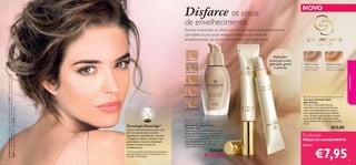 Disfarce os sinais

NOVO

de envelhecimento

Ilumine e revitalize os olhos com um corretor antienvelhecimento,
com efeito suave, para reduzir e disfarçar os sinais de
envelhecimento de forma instantânea e a longo prazo.


Aplicador
suave para uma
aplicação gentil
e precisa

21621 Porcelain



62

30378 Apricot Beige

Para tons de pele
médios a bronzeados

maquilhagem

A Modelo está a usar: Pó Compacto Age Defying Giordani Gold 26517 Natural, Bases de Cor Age
Defying Giordani Gold 21622 Light Ivory, Máscara de Pestanas Comprimento Supremo Giordani Gold
24097 Black, Batons Jewel Giordani Gold 22744 Dusky Nude.

21622 Light Ivory

30377 Ivory Beige

Para tons de pele
claros a médios

21623 Natural Beige

21624 Natural Rose

21625 Golden Beige

Tecnologia BeautAge1)

Ciência antienvelhecimento para uma
pele com aspeto jovem. Contém
ingredientes conhecidos por estimular
o colagénio e ajudar a prevenir a sua
perda. Ajuda a manter a hidratação
natural e reduzir os sinais de
envelhecimento.
1) Uma característica dos produtos mais recentes na
gama Age Defying, incluindo o Corretor, Base de Cor
Compacta e Pó Compacto

 Giordani Gold
Age Defying Foundation
Bases de Cor Age Defying
Giordani Gold
Estas bases de cor antienvelhecimento
melhoram visivelmente a tez da pele,
dando-lhe uma aparência mais jovem
e um acabamento perfeito. Contêm
ingredientes-chave que atenuam as
rugas e mantêm a pele hidratada.
Com SPF 8. 30 ml.

€20,00

€12,95

 Giordani Gold Age Defying Concealer
Corretor Giordani Gold
Age Defying
Corretor antienvelhecimento
especiﬁcamente desenvolvido para
a zona delicada debaixo dos olhos.
Com pigmentos suaves para difundir
a luz, corrigir o tom de pele e reduzir
os sinais de fadiga e envelhecimento
instantaneamente e ao longo do tempo.
10 ml.

€12,00

Exclusivo

PREÇO DE LANÇAMENTO

apenas

€7,95

63

 