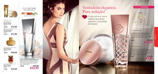 Verdadeira elegância.
Pura sedução!





tangerina, rosa, patchouli

 Giordani Gold
Eau de Parfum
Eau de Parfum
Giordani Gold
50 ml.

€33,00

 Giordani Gold Body Cream
Creme de Corpo
Giordani Gold
250 ml.

24172



Última apresentação!
 Giordani Gold Incontro Eau de Parfum
Eau de Parfum Giordani Gold Incontro
Reviva a emoção do romance com a Eau de
Parfum Giordani Gold Incontro. Uma combinação
arrebatadora de essência de rosa e patchouli.
50 ml.

€12,00

26458


 Giordani Gold Incontro Body Cream
Creme de Corpo Giordani Gold Incontro
Creme de corpo luxuosamente hidratante e com
o perfume de Giordani Gold Incontro. A sua
fórmula rica e nutritiva deixa a pele suavizada
e maravilhosamente cuidada. 250 ml.

€40,00

26457

Amber Elixir Eau de Parfum
Eau de Parfum
Amber Elixir
50 ml.

11367
80

€33,00

€22,95

Última apresentação!

More by Demi Eau de Parfum
Eau de Parfum
More by Demi
50 ml.

23624

€33,00

fragrâncias

24169

O amor está no ar com as
sedutoras notas ﬂorais,
especiarias e sensualidade
de Giordani!

EDIÇÃO LIMITADA

Giordani White Gold Eau de Parfum
Eau de Parfum Giordani White Gold
Mime-se com a Eau de Parfum Giordani
White Gold e as suas notas de tangerina,
rosa e patchouli sensual. Puro luxo, ao
estilo italiano. 50 ml.

24588

€12,00

€7,95

€33,00

€22,95

81

 