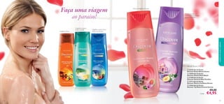 Faça uma viagem
ao paraíso!

Deliciosa fragrância frutada
Aroma oriental com
notas de laranja, ameixa,
jasmim e baunilha







Magníﬁco aroma cítrico,
ﬂoral e de almíscar



cuidados do corpo e capilares

Fragrância ﬂoral

Fragrância tropical,
ﬂoral e frutada



Gel de Duche 250 ml
 22193 Gel de Duche
Discover Kenya African Sunset
 24878 Gel de Duche
Discover Hawaii Aloha Beach
 21188 Gel de Duche
Discover Santorini Blue Paradise
 23711 Gel de Duche
Discover Mexico Caribbean Breeze
 24366 Gel de Duche
Discover Taj Mahal Oriental Sunrise

€8,00

Cada:

104

€4,95

105

 