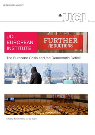 LONDON’S GLOBAL UNIVERSITY

The Eurozone Crisis and the Democratic Deﬁcit

Edited by Richard Bellamy and Uta Staiger

 