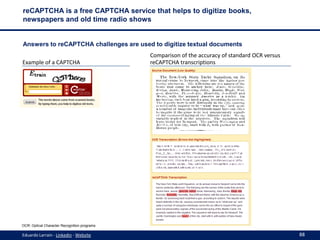 reCAPTCHA is a free CAPTCHA service that helps to digitize books,
newspapers and old time radio shows

Answers to reCAPTCH...
