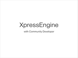 XpressEngine
with Community Developer

 