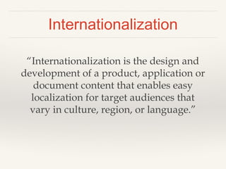 WordPress provides internationalization
features so you can localize your themes
and plugins
 