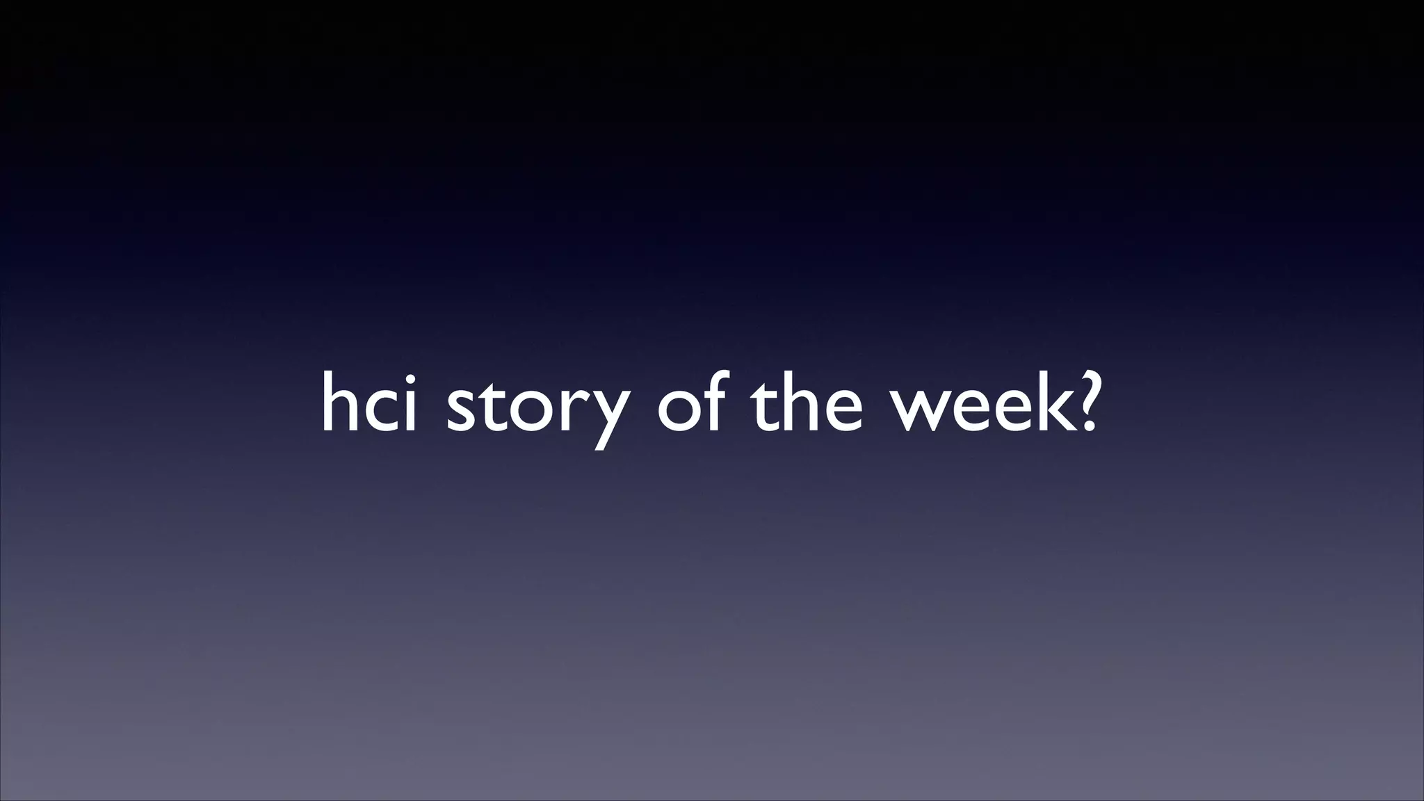 hci story of the week?

 