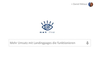 + Daniel Niklaus

Mehr Umsatz mit Landingpages die funktionieren

 