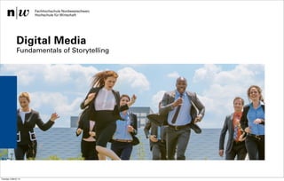 Digital Media

Fundamentals of Storytelling

Institut für Wirtschaftsinformatk / Institut Visuelle Kommunikation – Safak Korkut
Tuesday 4 March 14

04.03.2014

1

 