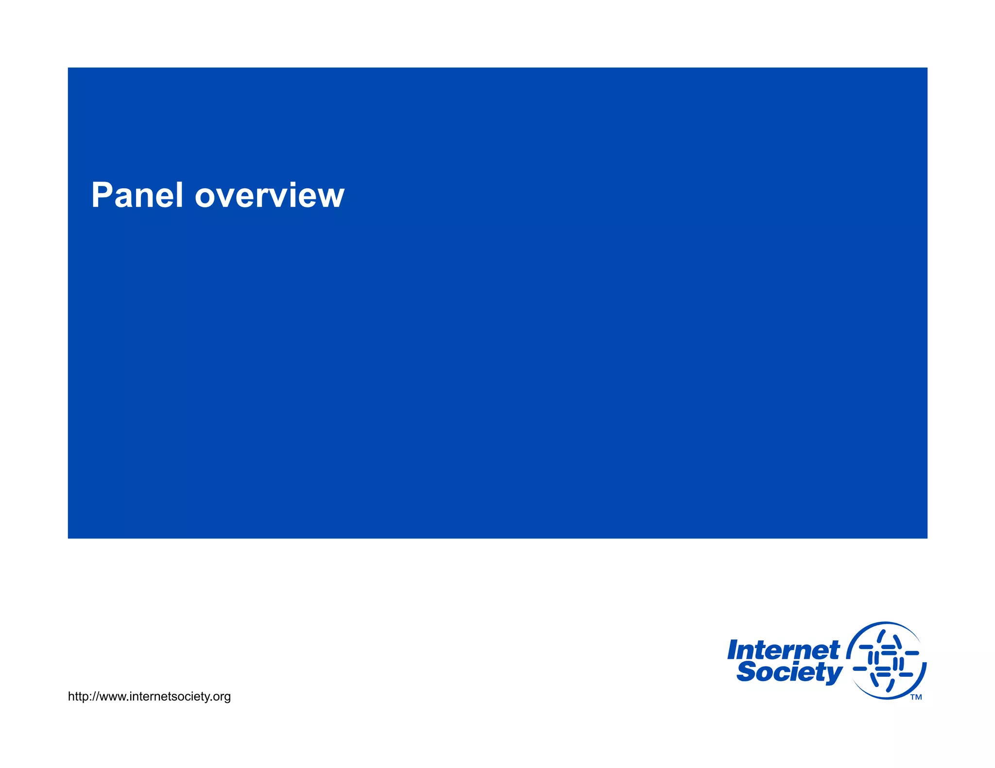 Panel overview

http://www.internetsociety.org

 