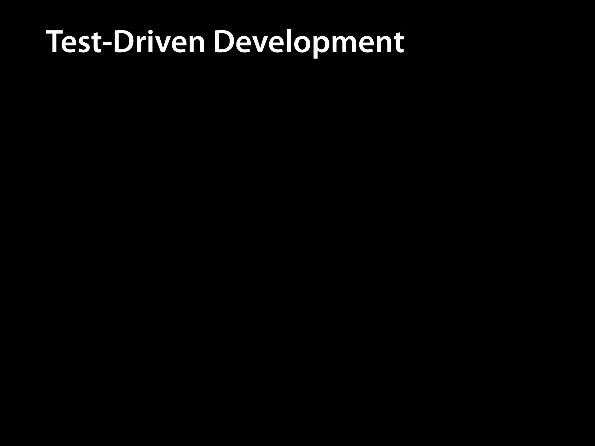 Test-Driven Development

 