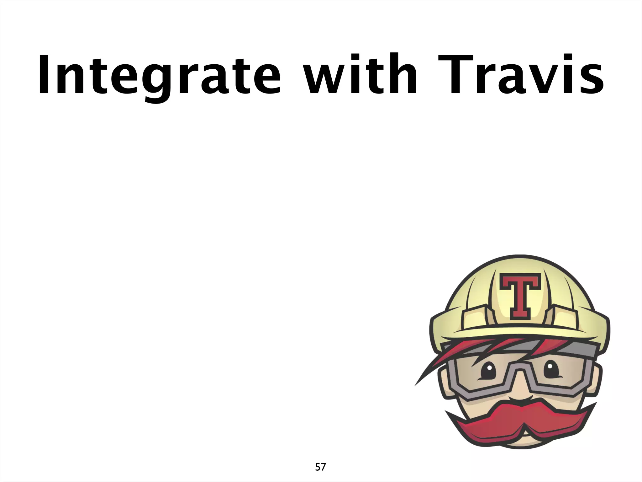 57
Integrate with Travis
 