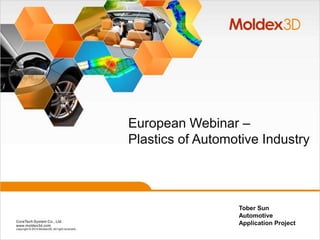 Tober Sun
Automotive
Application Project
European Webinar –
Plastics of Automotive Industry
 