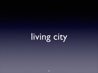 living city
23
 