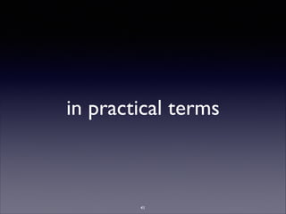 in practical terms
41
 