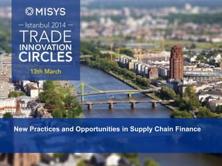 New Practices and Opportunities in Supply Chain Finance
 