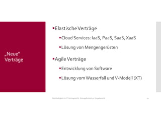 ElastischeVerträge
Cloud Services: IaaS, PaaS, SaaS, XaaS
Lösung von Mengengerüsten
AgileVerträge
Entwicklung von Software...