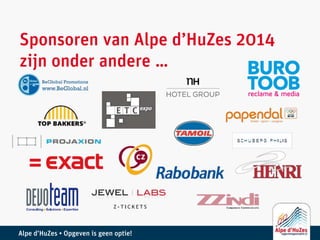 Alpe d’HuZes • Opgeven is geen optie!
Sponsoren van Alpe d’HuZes 2014
zijn onder andere …
 