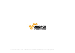 © 2014 Amazon.com, Inc. and its affiliates. All rights reserved. May not be copied, modified or distributed in whole or in part without the express consent of Amazon.com, Inc.
 