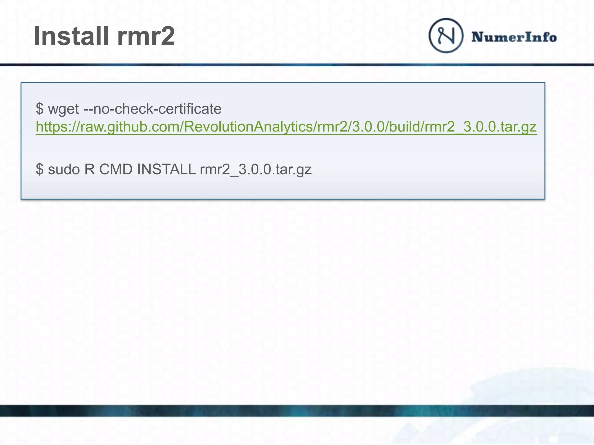 Install rmr2
$ wget --no-check-certificate
https://raw.github.com/RevolutionAnalytics/rmr2/3.0.0/build/rmr2_3.0.0.tar.gz
$ sudo R CMD INSTALL rmr2_3.0.0.tar.gz
 