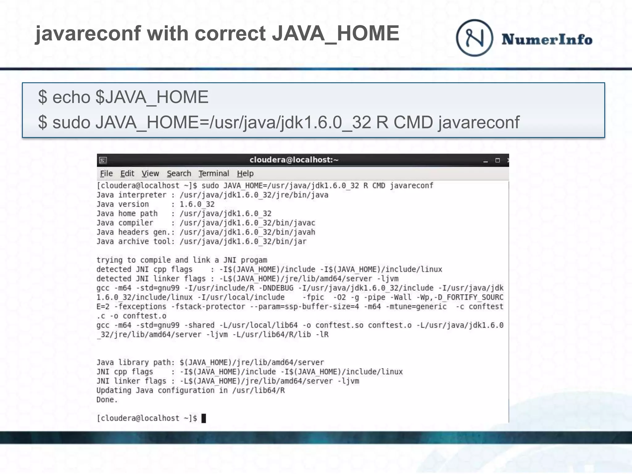 javareconf with correct JAVA_HOME
$ echo $JAVA_HOME
$ sudo JAVA_HOME=/usr/java/jdk1.6.0_32 R CMD javareconf
 