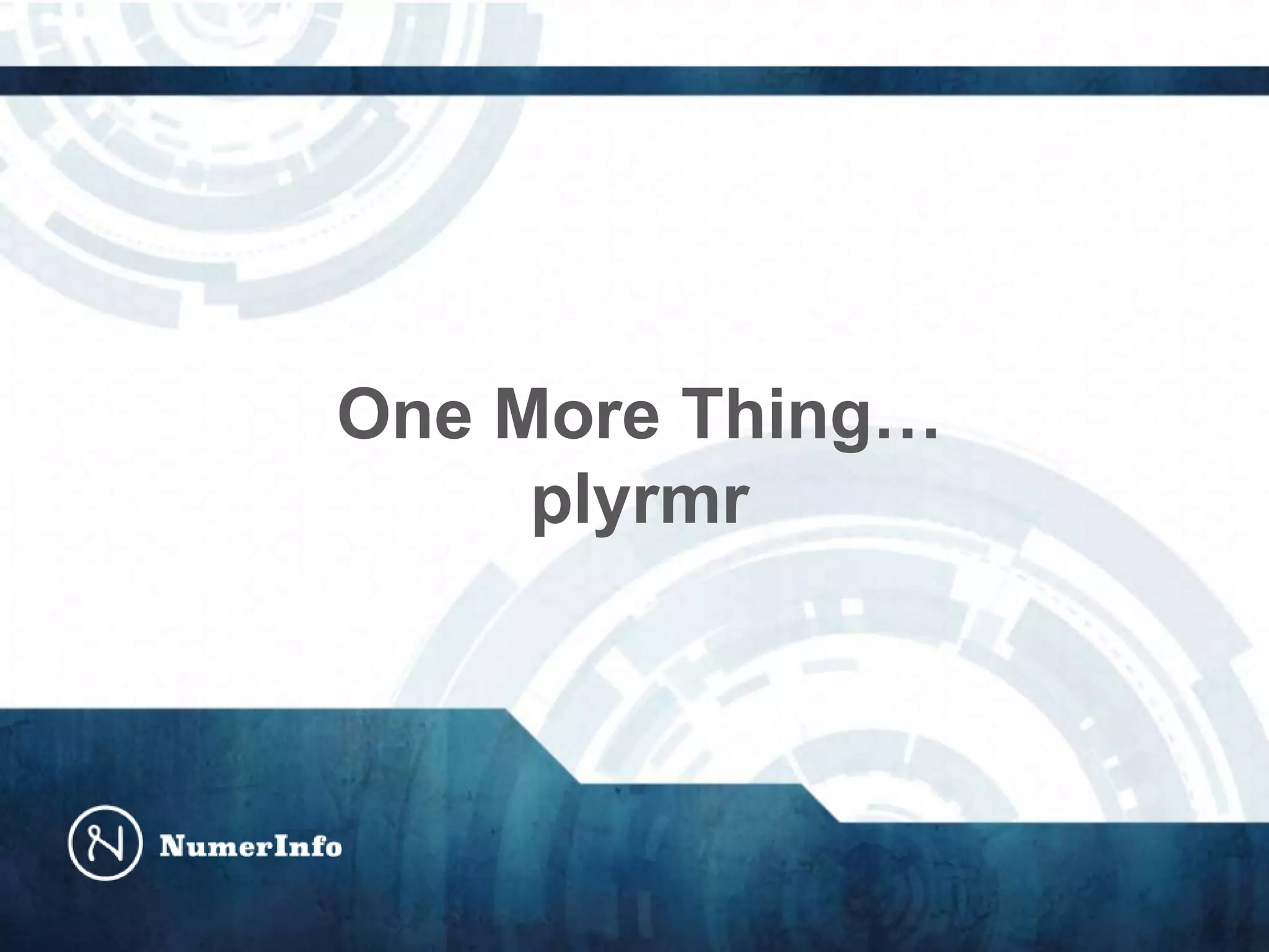 One More Thing…
plyrmr
 