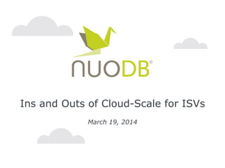 Ins and Outs of Cloud-Scale for ISVs
March 19, 2014
 