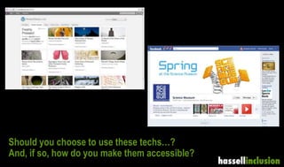 Should you choose to use these techs…?
And, if so, how do you make them accessible?
 