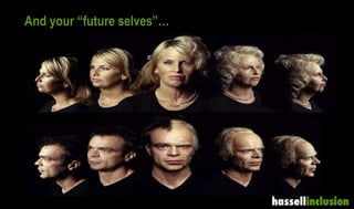 And your “future selves”…
 