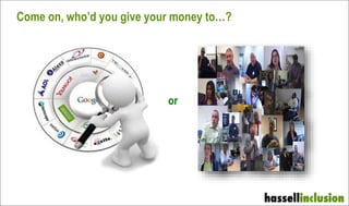 Come on, who’d you give your money to…?
or
 