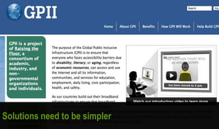 See GPII
Solutions need to be simpler
 