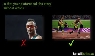 Is that your pictures tell the story
without words…
✔✗
 